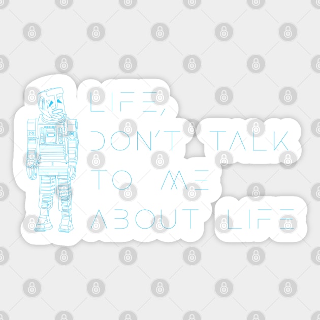Life, don’t talk to me about life 2 Sticker by Stupiditee